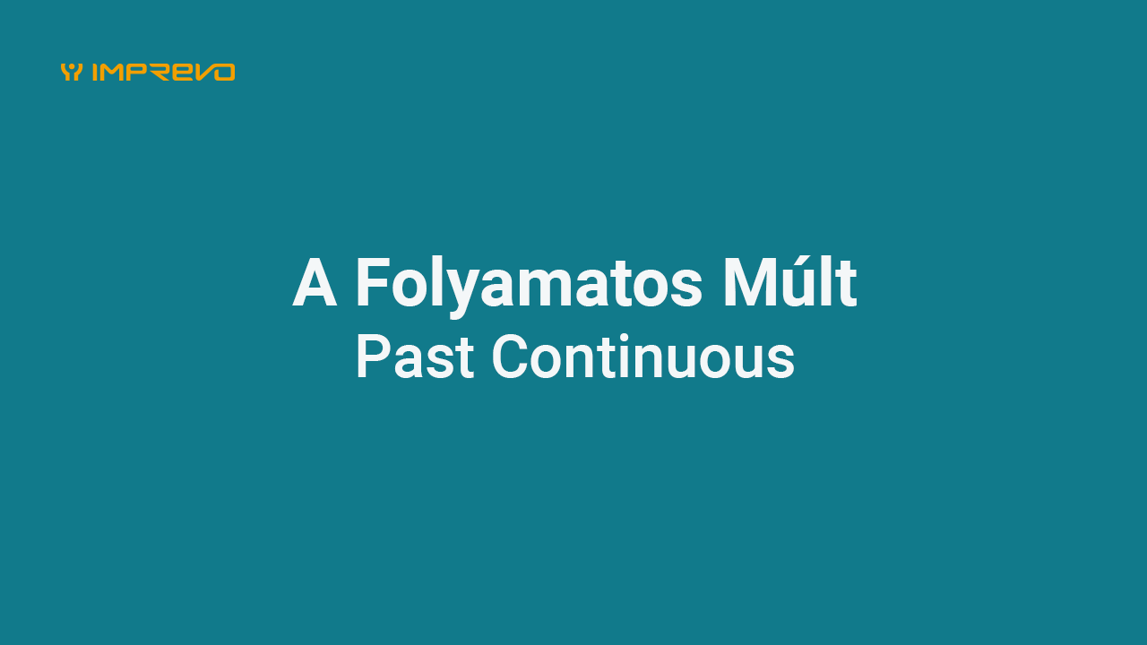 A Folyamatos múlt idő (Past continuous)