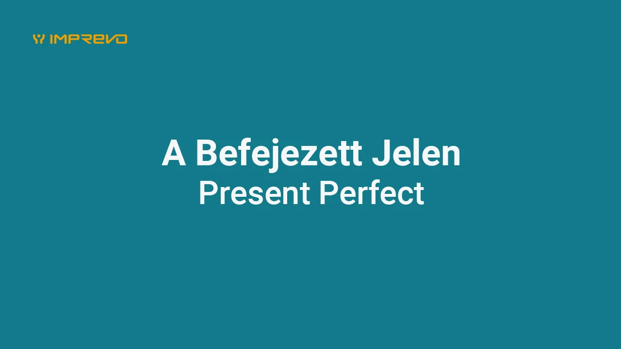 Befejezett jelen (Present Perfect)