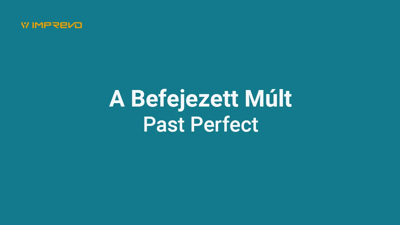 Befejezett múlt (Past Perfect)